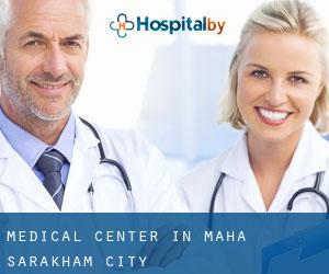 Medical Center in Maha Sarakham (City)