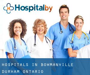 hospitals in Bowmanville (Durham, Ontario)