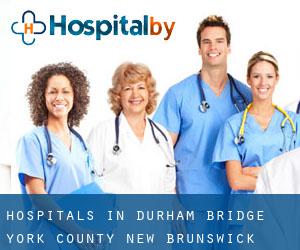 hospitals in Durham Bridge (York County, New Brunswick)