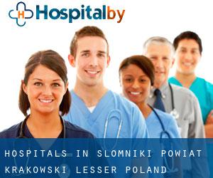hospitals in Słomniki (Powiat krakowski (Lesser Poland Voivodeship), Lesser Poland Voivodeship)