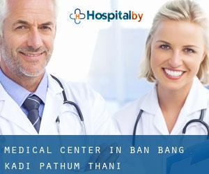 Medical Center in Ban Bang Kadi Pathum Thani