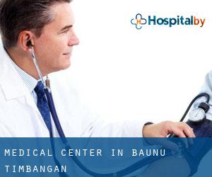 Medical Center in Baunu-Timbangan