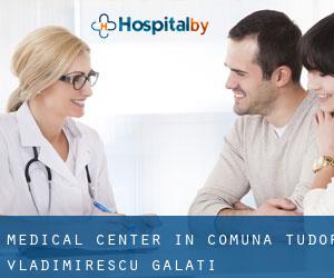Medical Center in Comuna Tudor Vladimirescu (Galaţi)