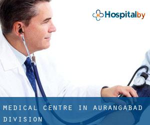Medical Centre in Aurangabad Division