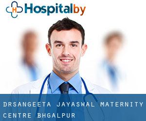 Dr.Sangeeta Jayaswal Maternity centre (Bhāgalpur)