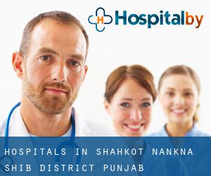 hospitals in Shahkot (Nankāna Sāhib District, Punjab)